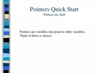 Pointers Quick Start Without the fluff