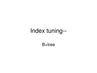 Index tuning--