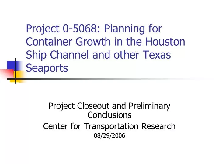 project 0 5068 planning for container growth in the houston ship channel and other texas seaports