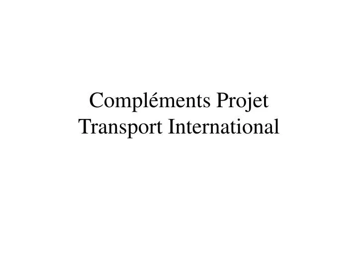 compl ments projet transport international