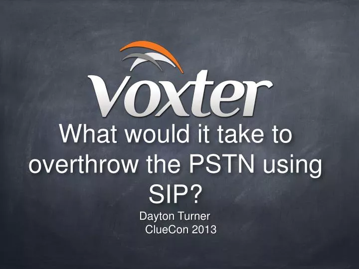 what would it take to overthrow the pstn using sip