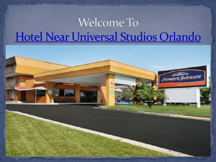 welcome to hotel near universal studios orlando