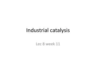 Industrial catalysis