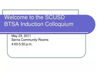 Welcome to the SCUSD BTSA Induction Colloquium