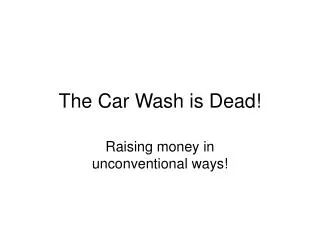 The Car Wash is Dead!