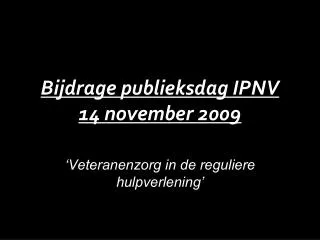 bijdrage publieksdag ipnv 14 november 2009