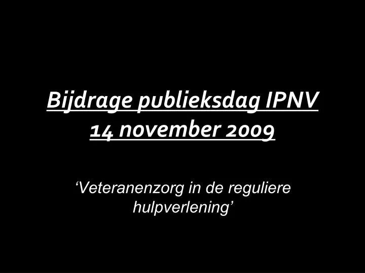 bijdrage publieksdag ipnv 14 november 2009