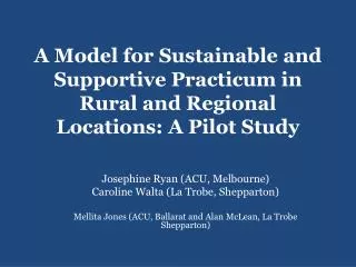 A Model for Sustainable and Supportive Practicum in Rural and Regional Locations: A Pilot Study