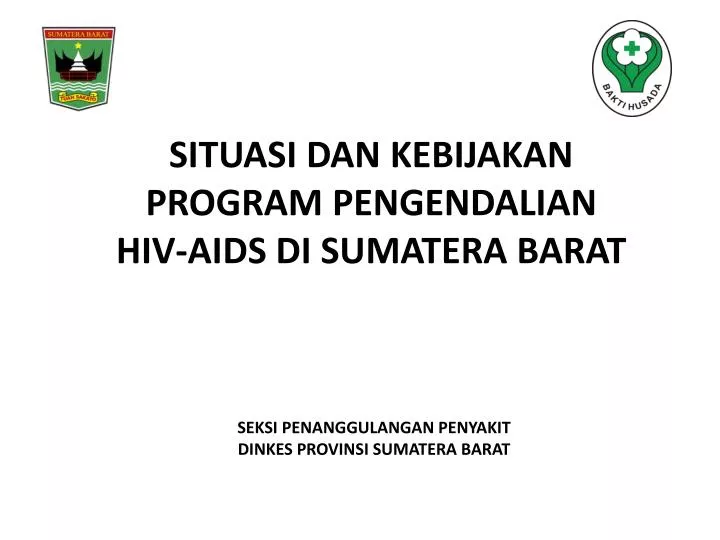 situasi dan kebijakan program pengendalian hiv aids di sumatera barat