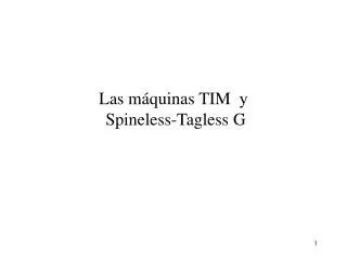 las m quinas tim y spineless tagless g