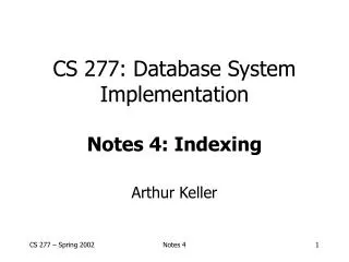 CS 277: Database System Implementation Notes 4: Indexing