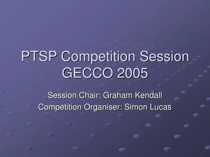 ptsp competition session gecco 2005
