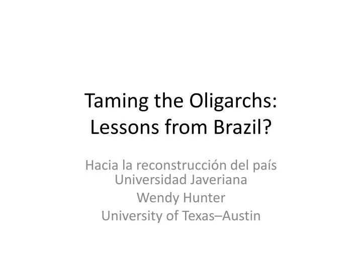 taming the oligarchs lessons from brazil