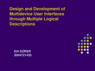 Design and Development of Multidevice User Interfaces through Multiple Logical Descriptions
