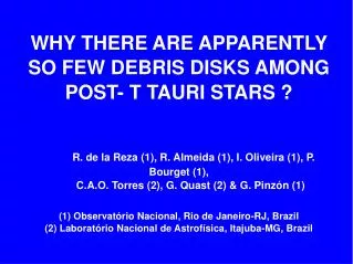 WHY THERE ARE APPARENTLY SO FEW DEBRIS DISKS AMONG POST- T TAURI STARS ?