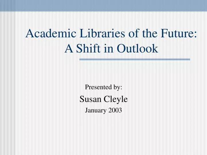 academic libraries of the future a shift in outlook