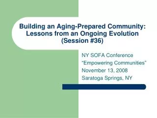Building an Aging-Prepared Community: Lessons from an Ongoing Evolution (Session #36)