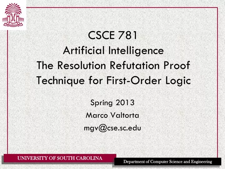 csce 781 artificial intelligence the resolution refutation proof technique for first order logic