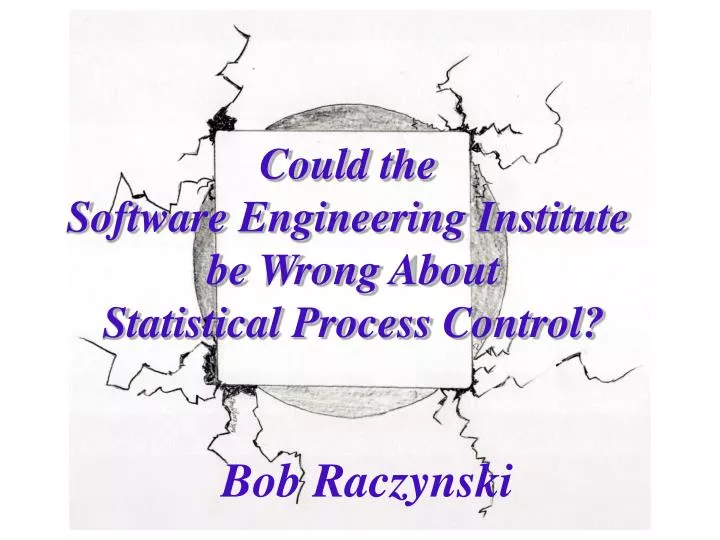 could the software engineering institute be wrong about statistical process control