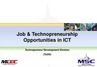 Job &amp; Technopreneurship Opportunities in ICT Technopreneur Development Division (TeDD)