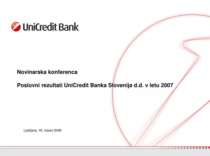 novinarska konferenca poslovni rezultati unicredit banka slovenija d d v letu 2007