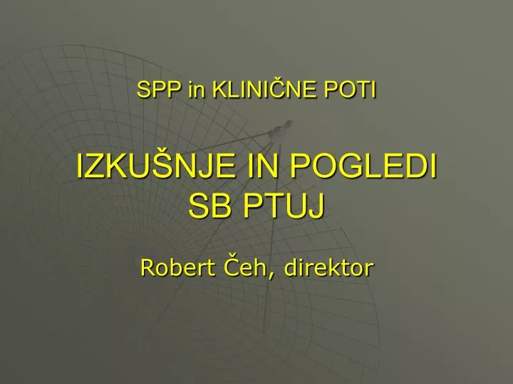 spp in klini ne poti izku nje in pogledi sb ptuj