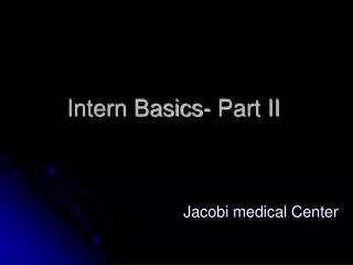 Intern Basics- Part II