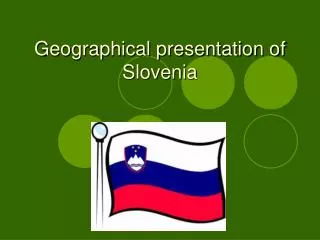 Geographical presentation of Slovenia
