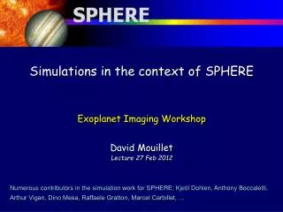 Simulations in the context of SPHERE Exoplanet Imaging Workshop David Mouillet