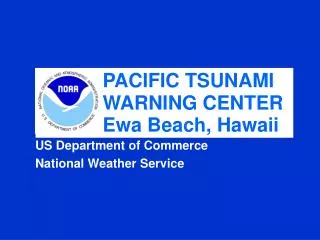 PACIFIC TSUNAMI WARNING CENTER Ewa Beach, Hawaii