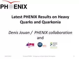 Latest PHENIX Results on Heavy Quarks and Quarkonia Denis Jouan / PHENIX collaboration and