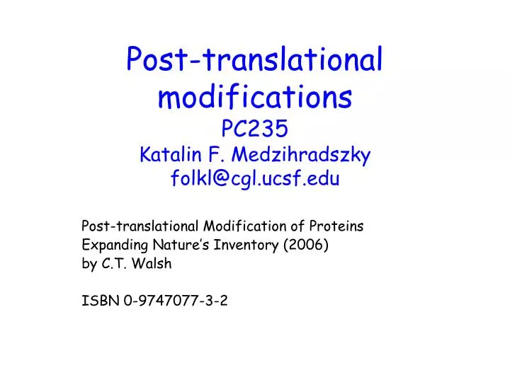post translational modifications pc235 katalin f medzihradszky folkl@cgl ucsf edu