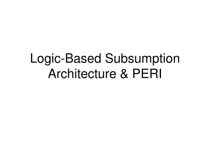 logic based subsumption architecture peri