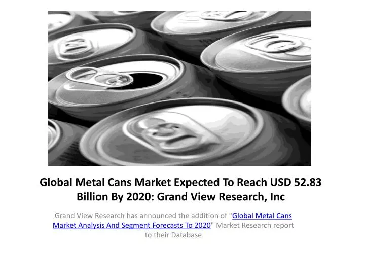global metal cans market expected to reach usd 52 83 billion by 2020 grand view research inc