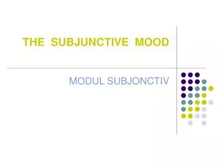 THE SUBJUNCTIVE MOOD