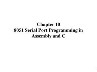 Chapter 10 8051 Serial Port Programming in Assembly and C