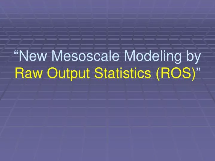 new mesoscale modeling by raw output statistics ros