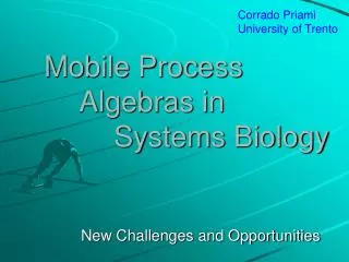 Mobile Process 	Algebras in 		Systems Biology