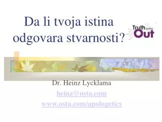 Da li tvoja istina odgovara stvarnosti?