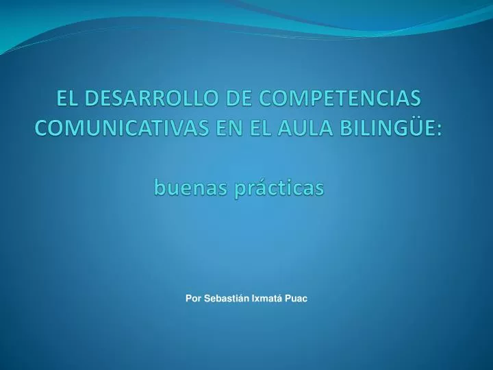 el desarrollo de competencias comunicativas en el aula biling e buenas pr cticas