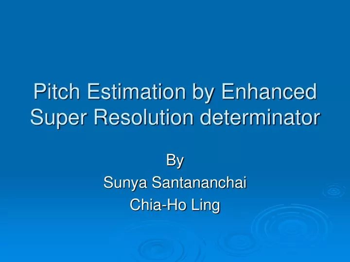 pitch estimation by enhanced super resolution determinator