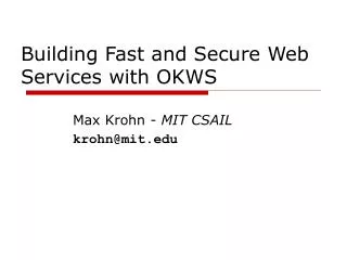Building Fast and Secure Web Services with OKWS
