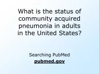 What is the status of community acquired pneumonia in adults in the United States?
