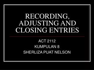 RECORDING, ADJUSTING AND CLOSING ENTRIES