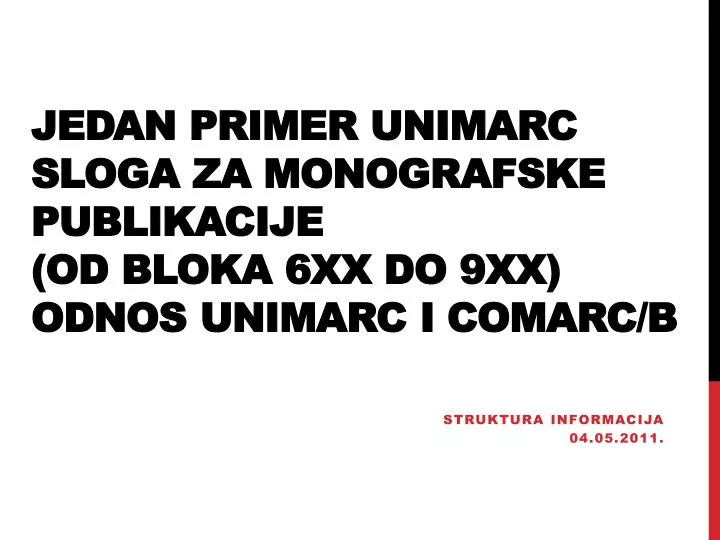 jedan primer unimarc sloga za monografske publikacije od bloka 6xx do 9xx odnos unimarc i comarc b