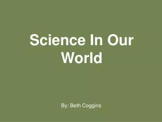 Science In Our World