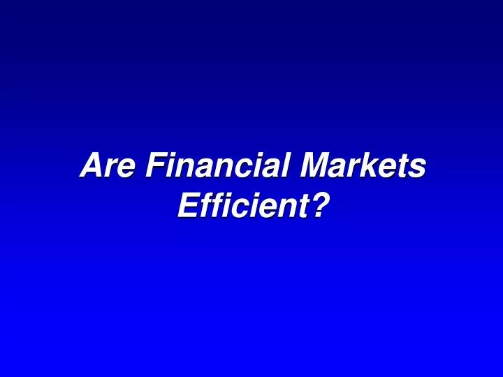are financial markets efficient