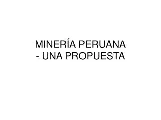 miner a peruana una propuesta