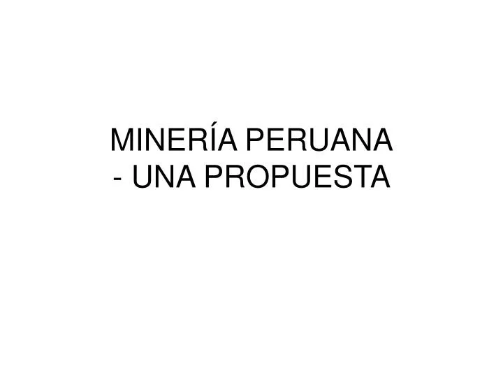 miner a peruana una propuesta