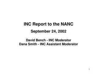 INC Report to the NANC September 24, 2002 David Bench - INC Moderator